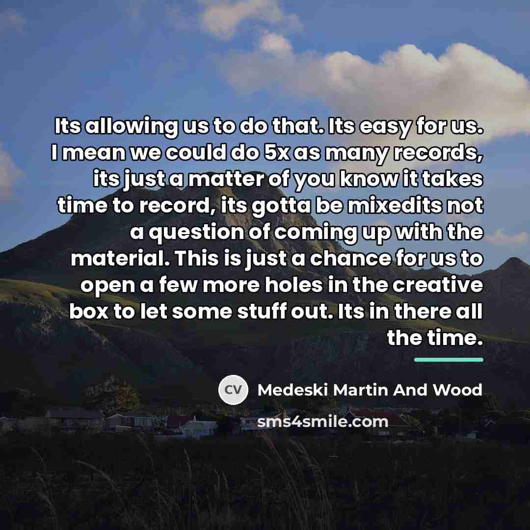 “Its allowing us to do that. Its easy for us.…” quote by Medeski Martin And Wood