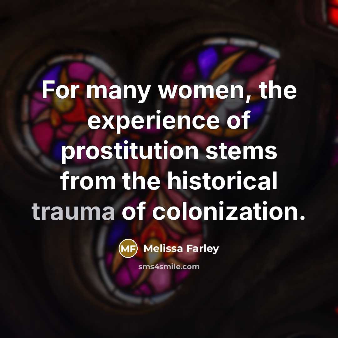 “For many women, the experience of prostitution stems from the…” quote by Melissa Farley