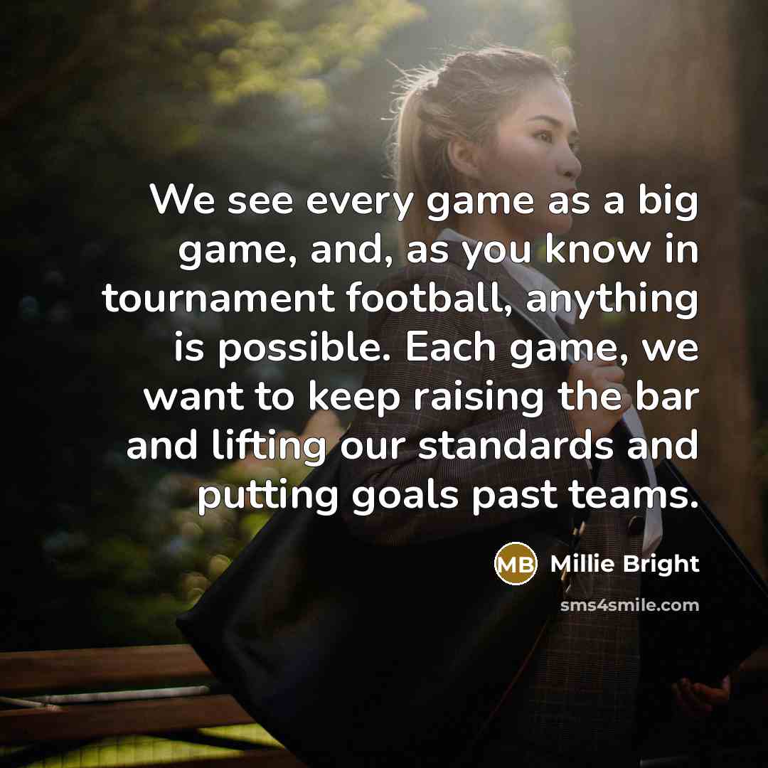 “We see every game as a big game, and, as…” quote by Millie Bright