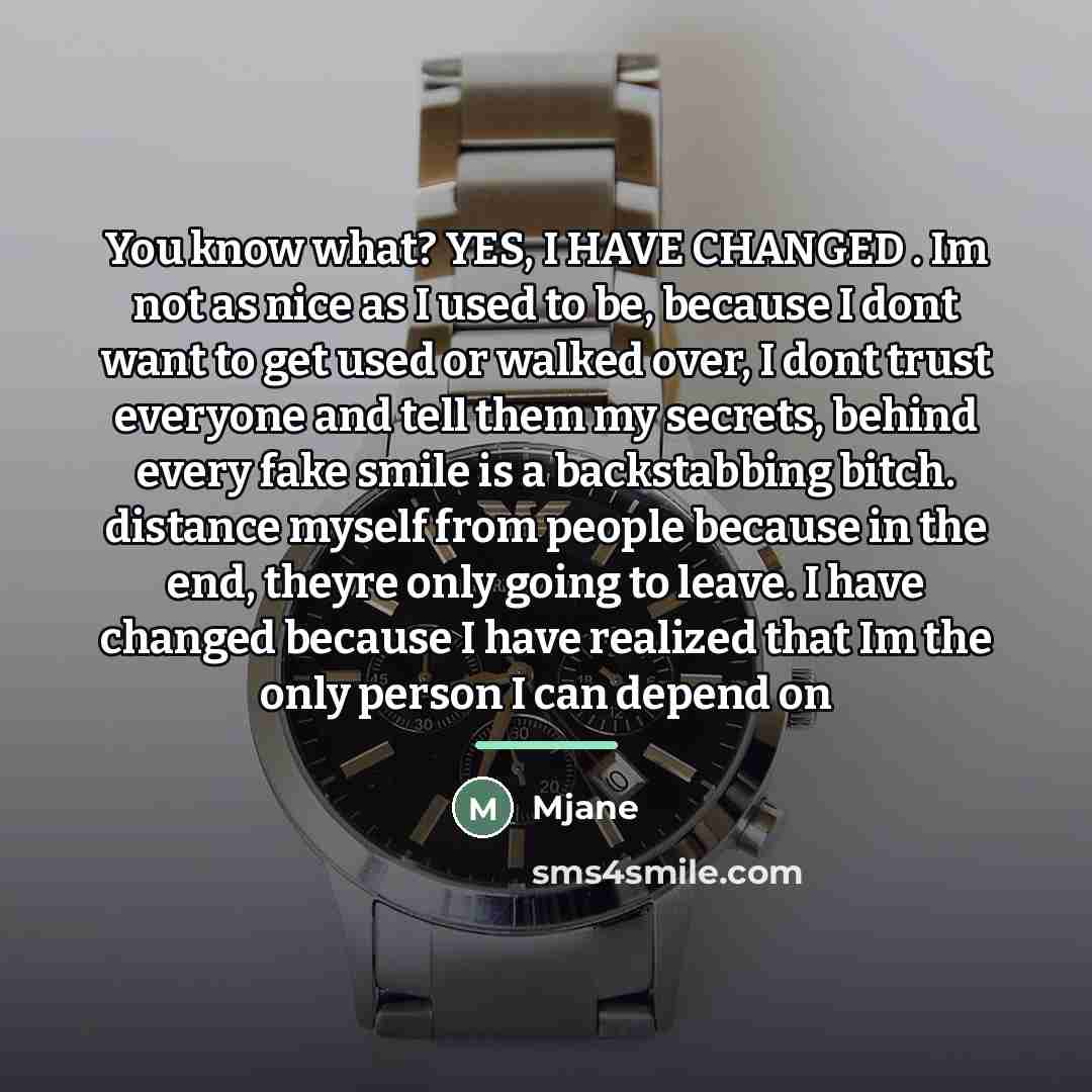 “You know what? YES, I HAVE CHANGED . Im not…” quote by Mjane