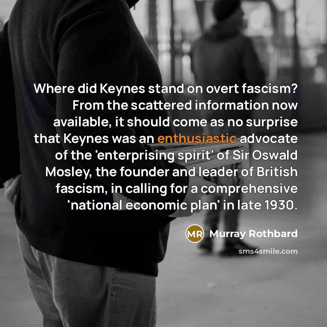 “Where did Keynes stand on overt fascism? From the scattered…” quote by Murray Rothbard