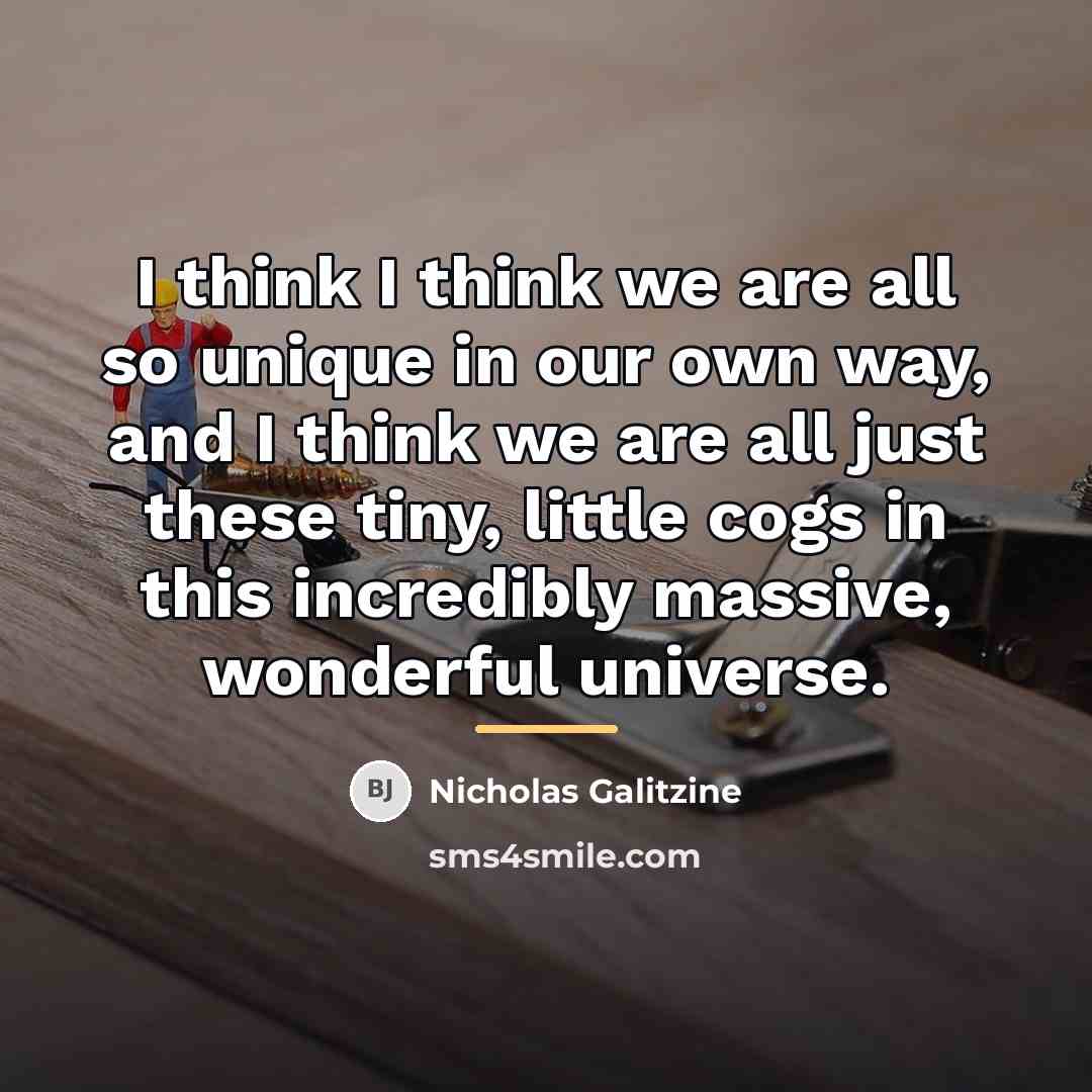 “I think I think we are all so unique in…” quote by Nicholas Galitzine