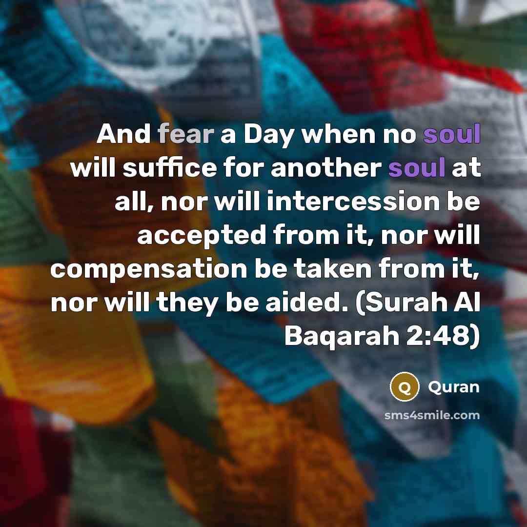 “And fear a Day when no soul will suffice for…” quote by Quran