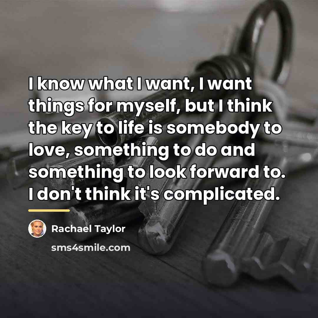 “I know what I want, I want things for myself,…” quote by Rachael Taylor