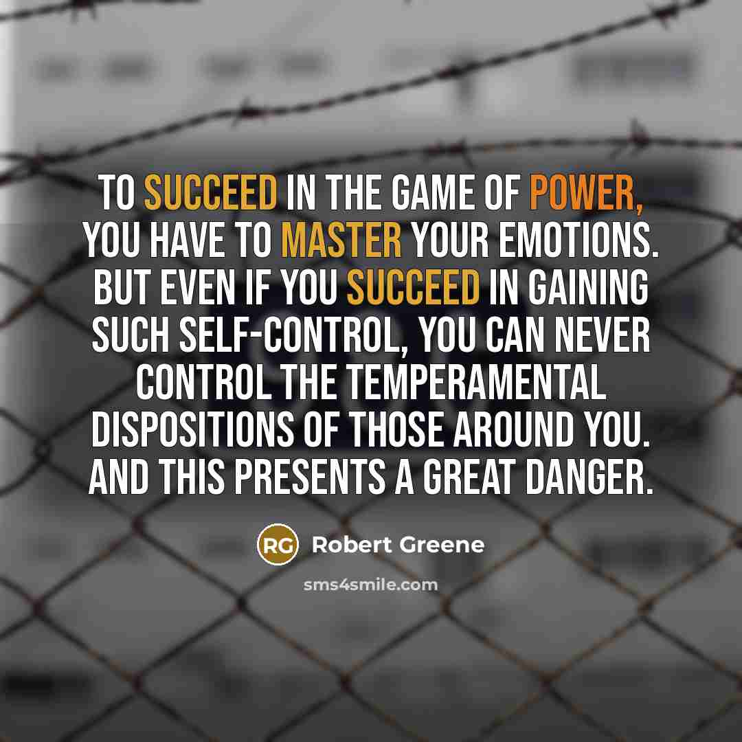 “To succeed in the game of power, you have to…” quote by Robert Greene