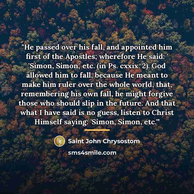 “"He passed over his fall, and appointed him first of…” quote by Saint John Chrysostom