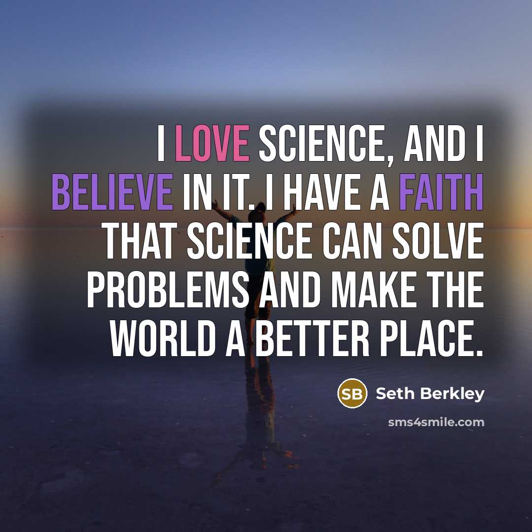 “I love science, and I believe in it. I have…” quote by Seth Berkley