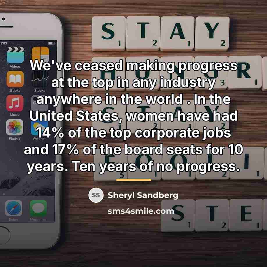 “We've ceased making progress at the top in any industry…” quote by Sheryl Sandberg