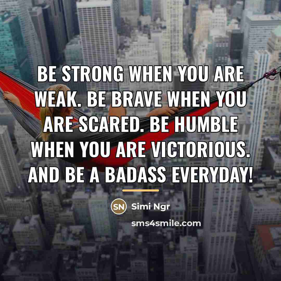 “Be strong when you are weak. Be brave when you…” quote by Simi Ngr