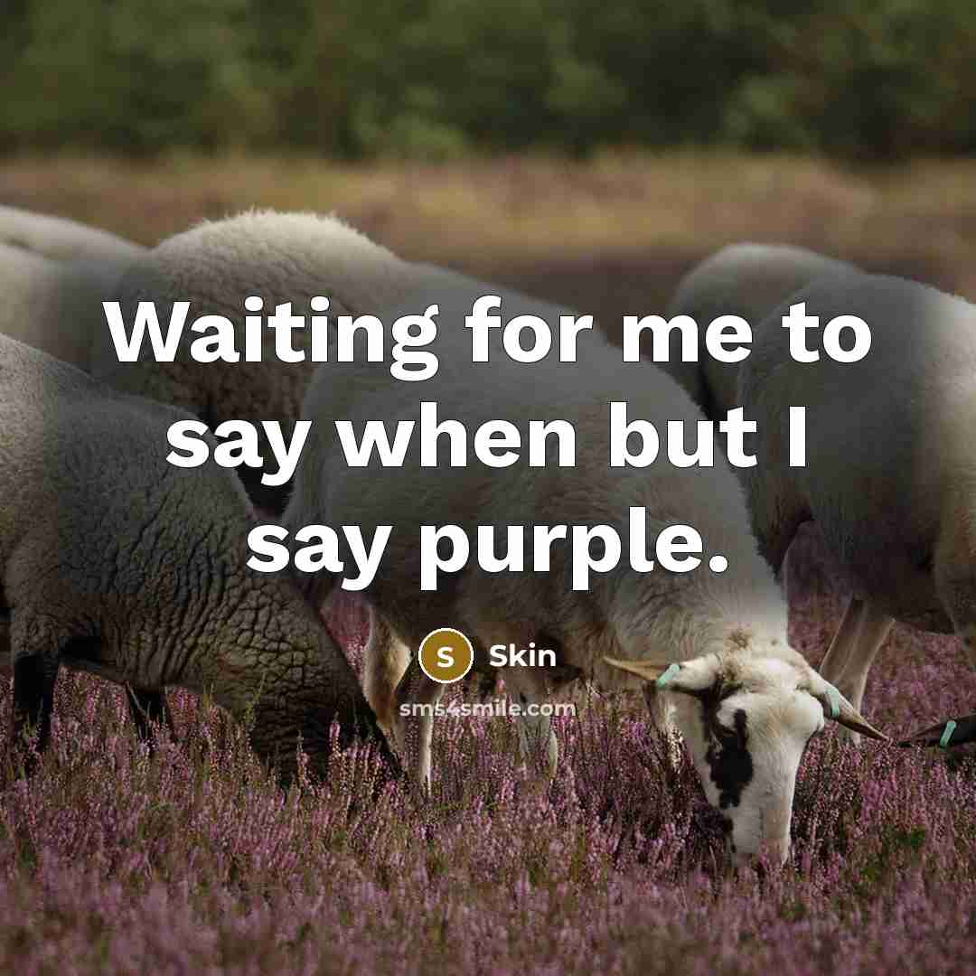 “Waiting for me to say when but I say purple.” quote by Skin