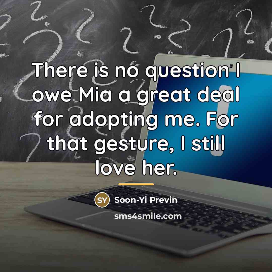 “There is no question I owe Mia a great deal…” quote by Soon-Yi Previn