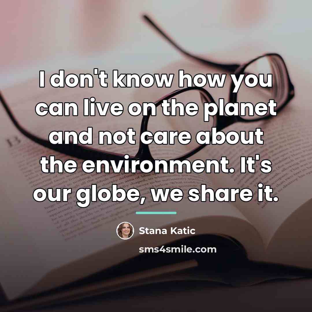 “I don't know how you can live on the planet…” quote by Stana Katic