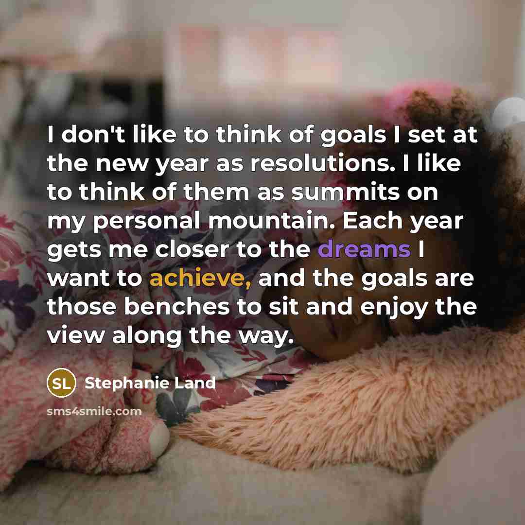 “I don't like to think of goals I set at…” quote by Stephanie Land