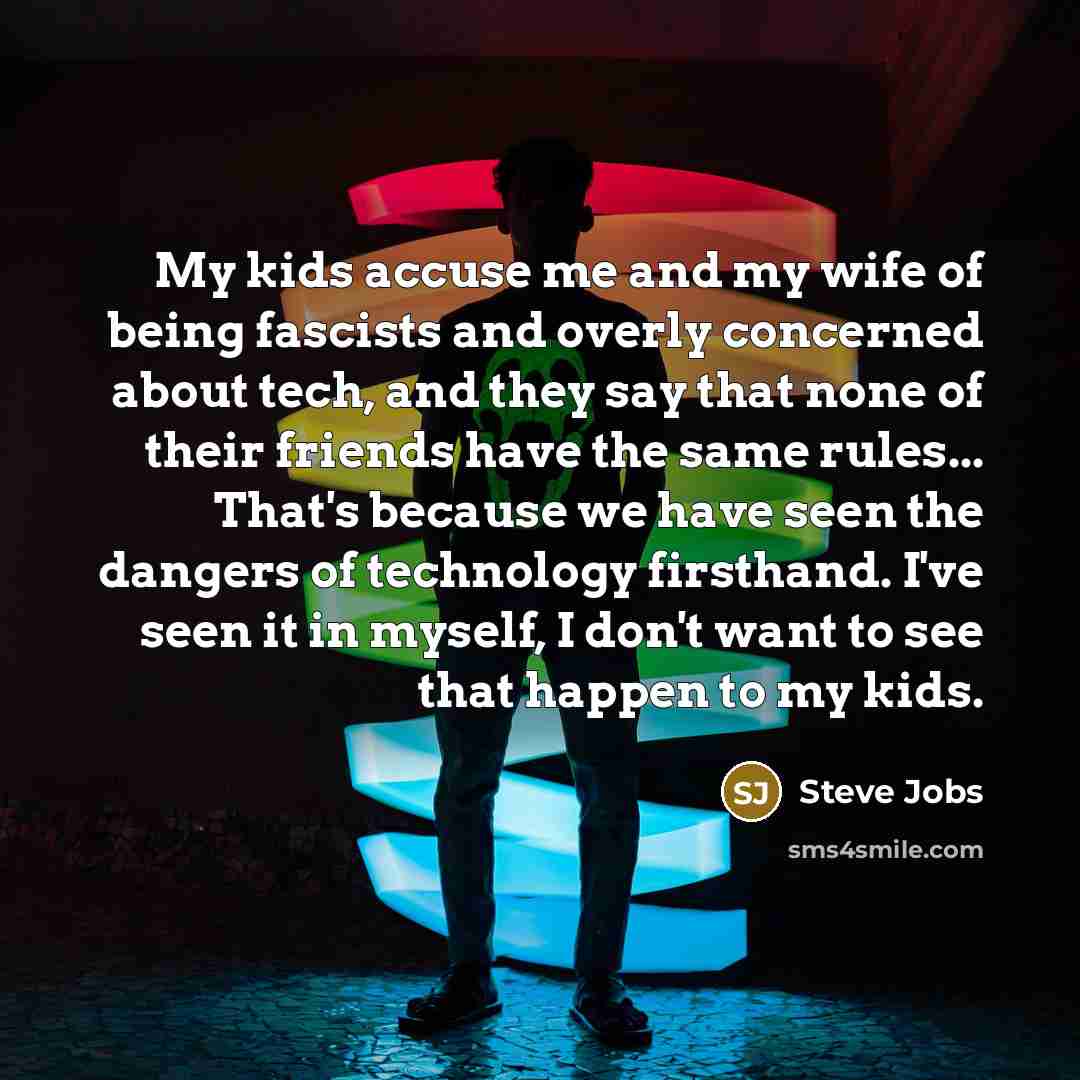 “My kids accuse me and my wife of being fascists…” quote by Steve Jobs
