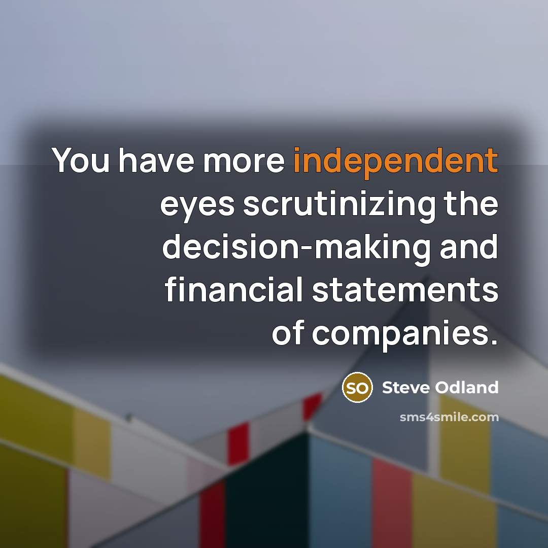 “You have more independent eyes scrutinizing the decision-making and financial…” quote by Steve Odland