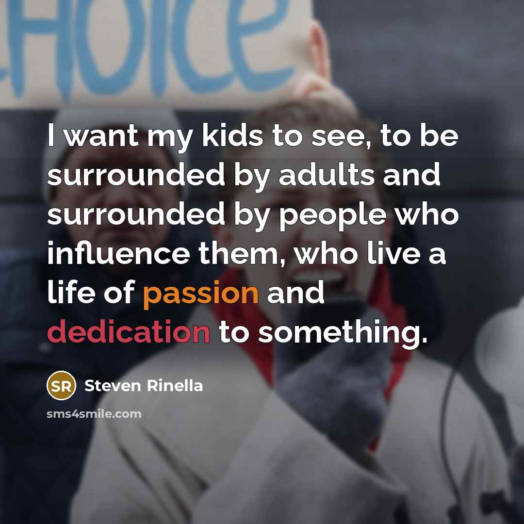 “I want my kids to see, to be surrounded by…” quote by Steven Rinella