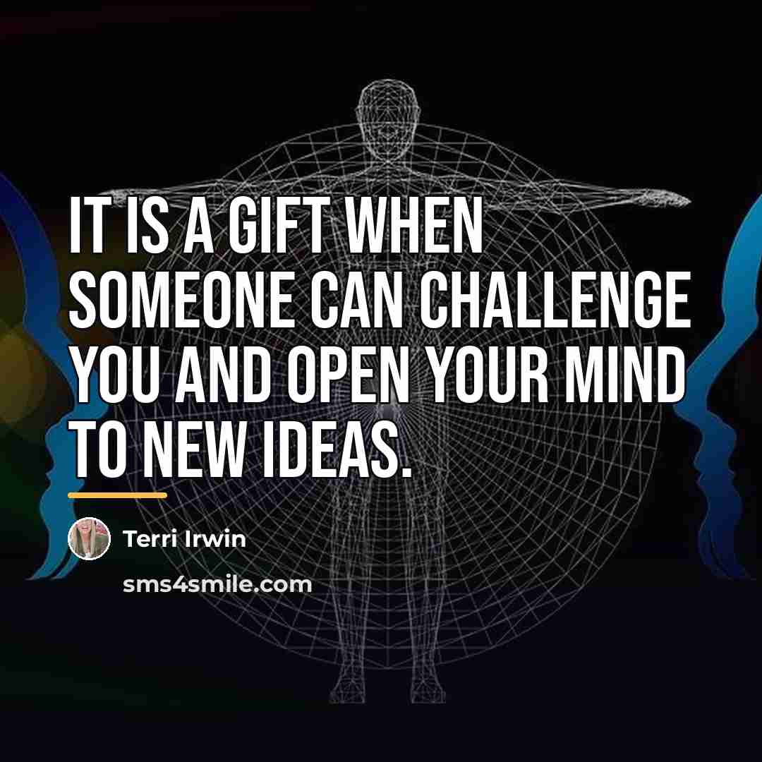 “It is a gift when someone can challenge you and…” quote by Terri Irwin