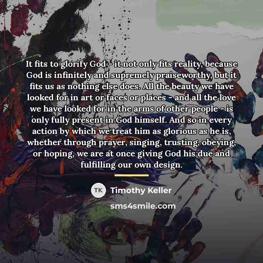 “It fits to glorify God - it not only fits…” quote by Timothy Keller