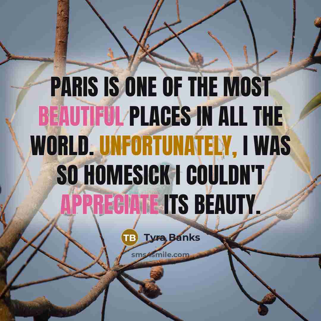 “Paris is one of the most beautiful places in all…” quote by Tyra Banks