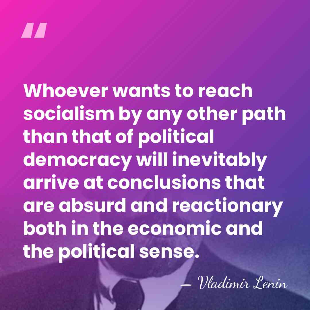 Whoever wants to reach socialism by any other path than that of&hellip; - Vladimir Lenin