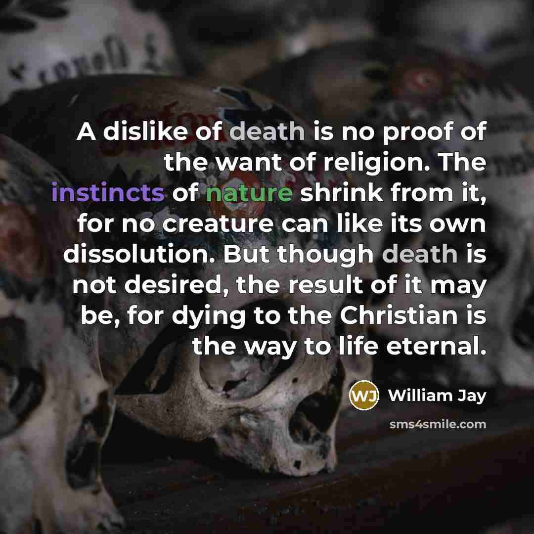 “A dislike of death is no proof of the want…” quote by William Jay