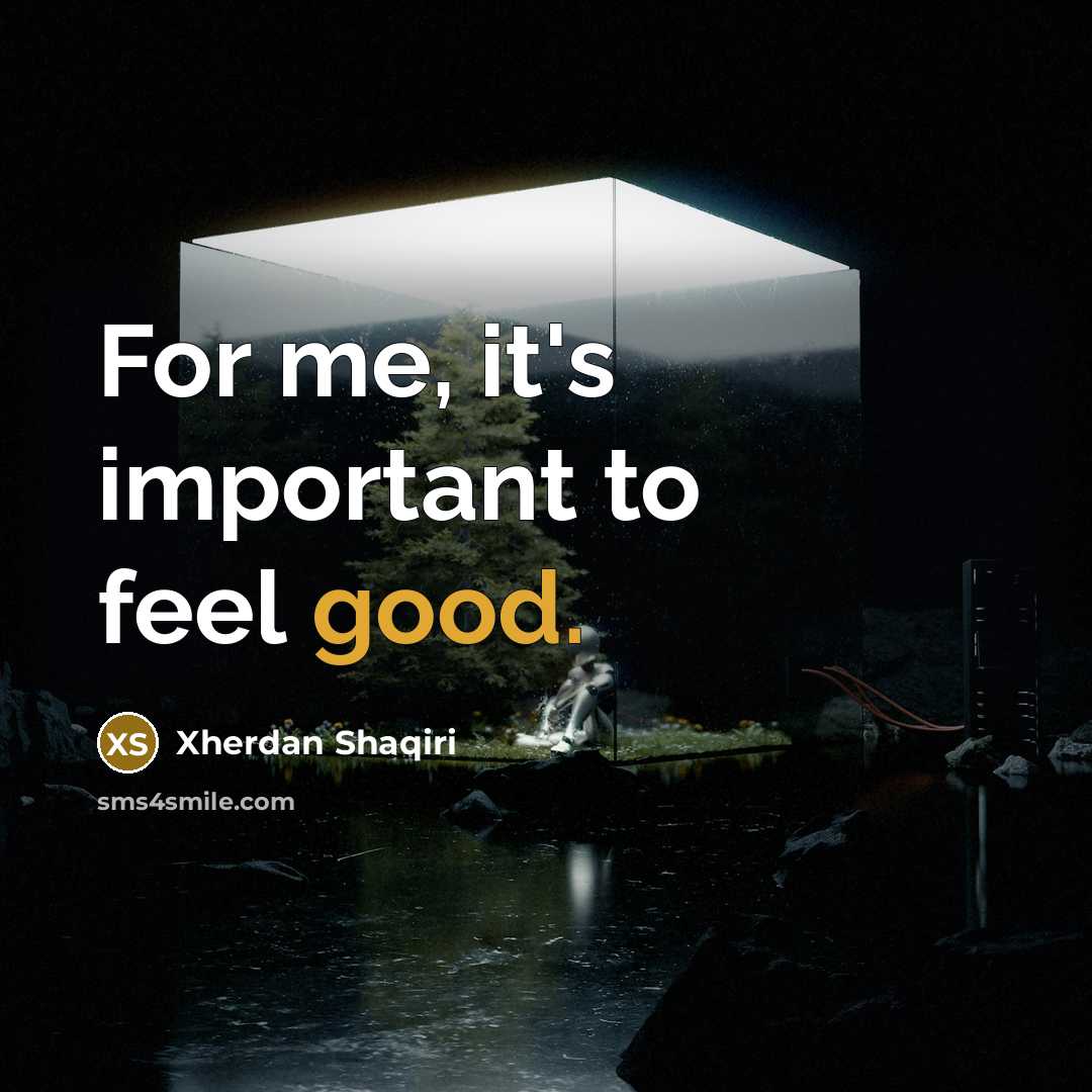 “For me, it's important to feel good.…” quote by Xherdan Shaqiri