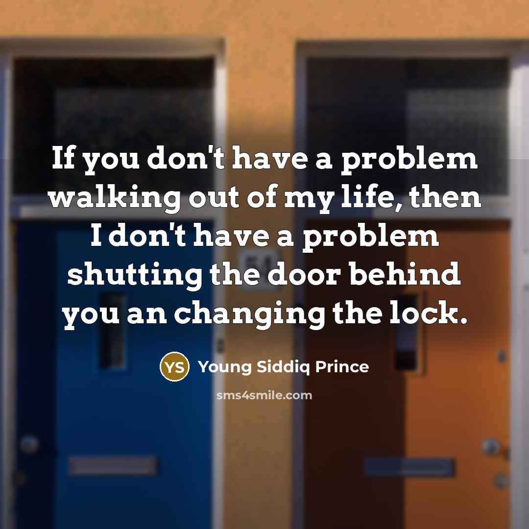 “If you don't have a problem walking out of my…” quote by Young Siddiq Prince