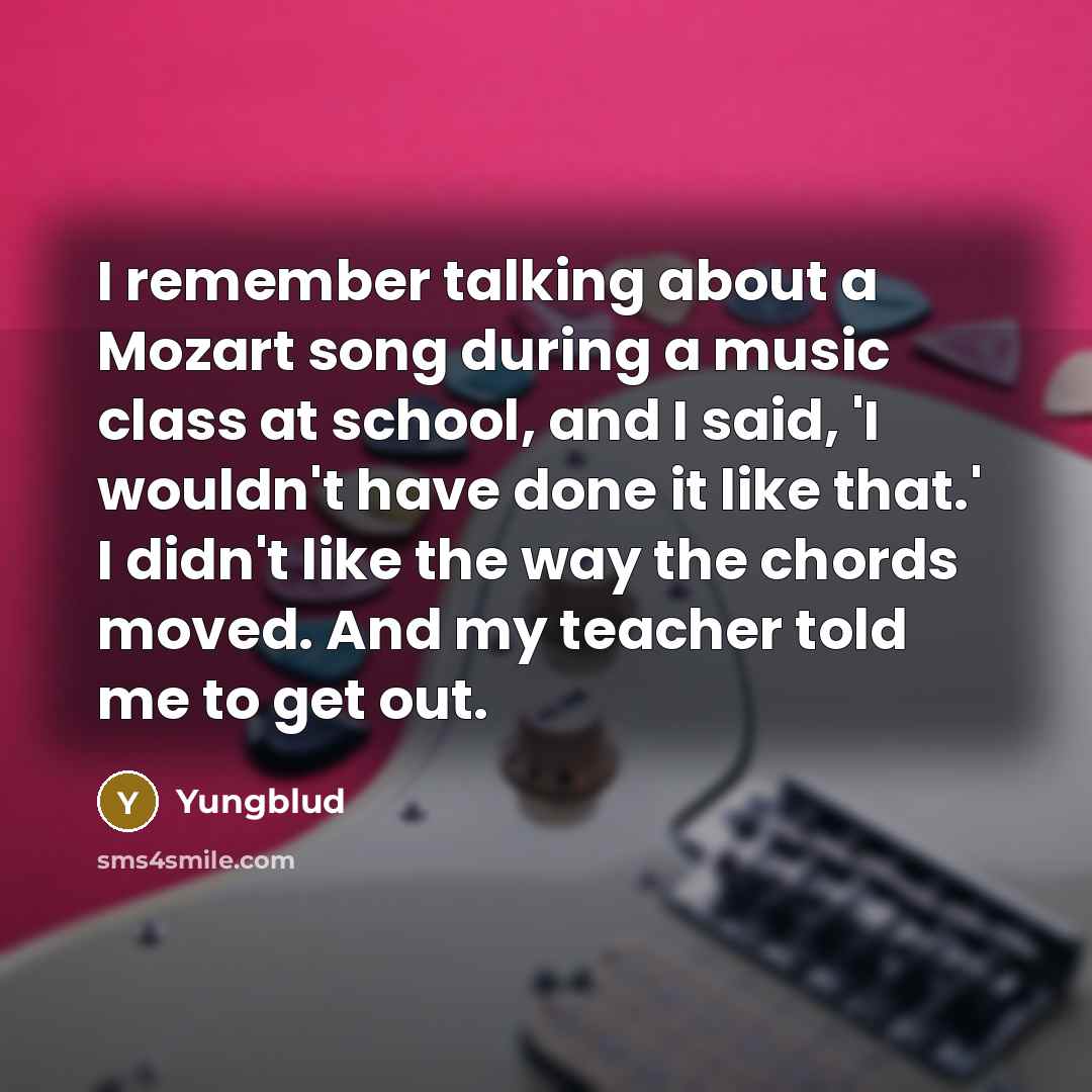 “I remember talking about a Mozart song during a music…” quote by Yungblud