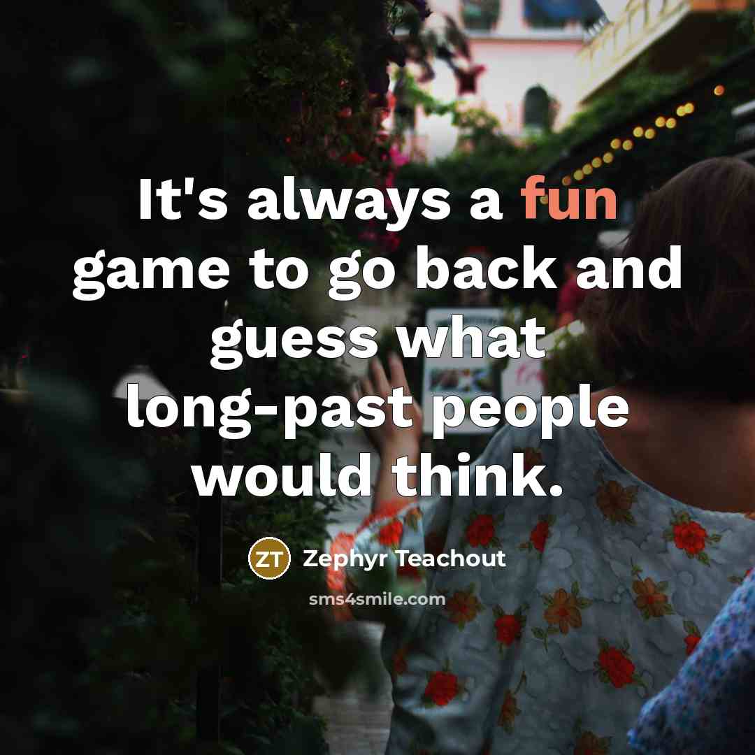 “It's always a fun game to go back and guess…” quote by Zephyr Teachout