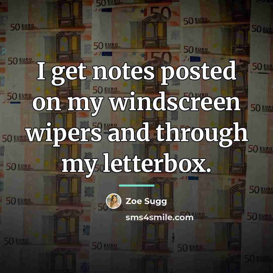 “I get notes posted on my windscreen wipers and through…” quote by Zoe Sugg