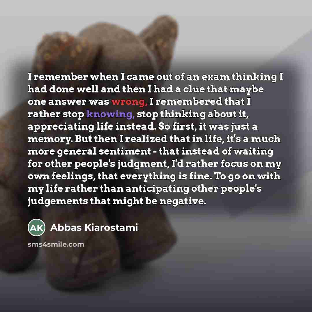 “I remember when I came out of an exam thinking…” quote by Abbas Kiarostami