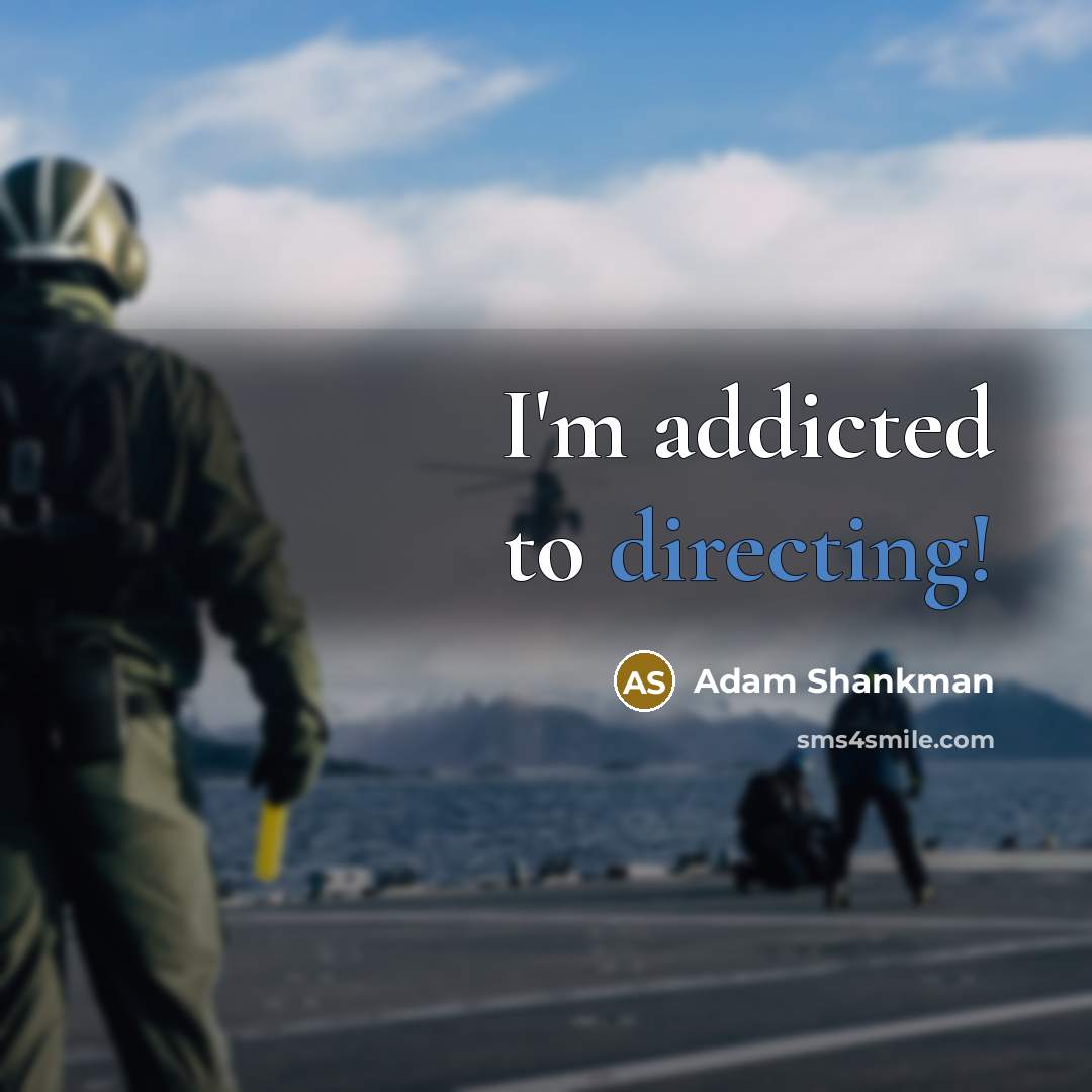 “I'm addicted to directing!” quote by Adam Shankman