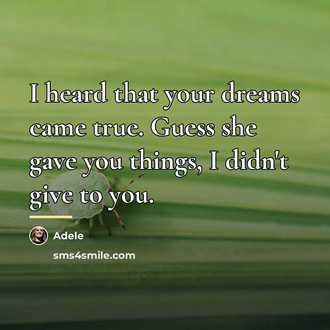 “I heard that your dreams came true. Guess she gave…” quote by Adele