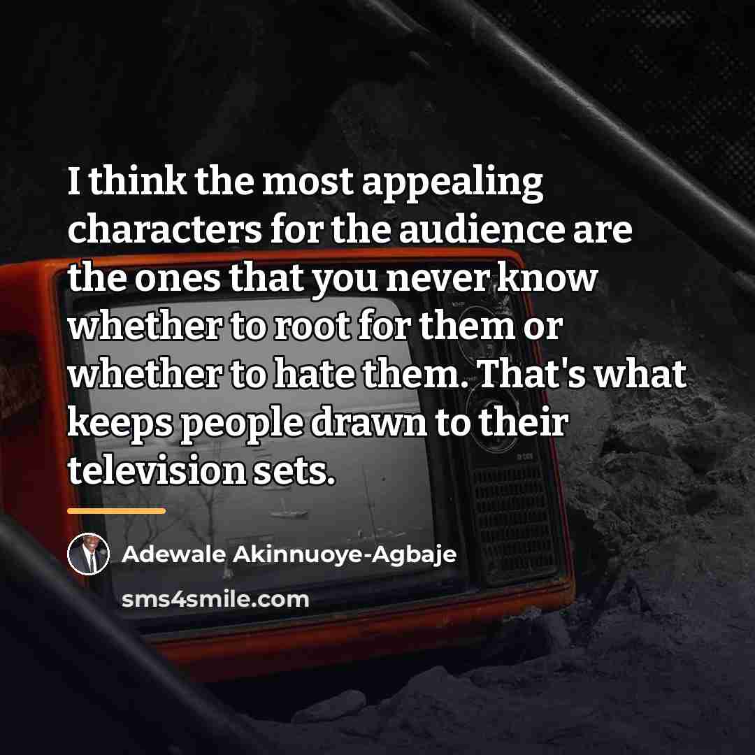 “I think the most appealing characters for the audience are…” quote by Adewale Akinnuoye-Agbaje