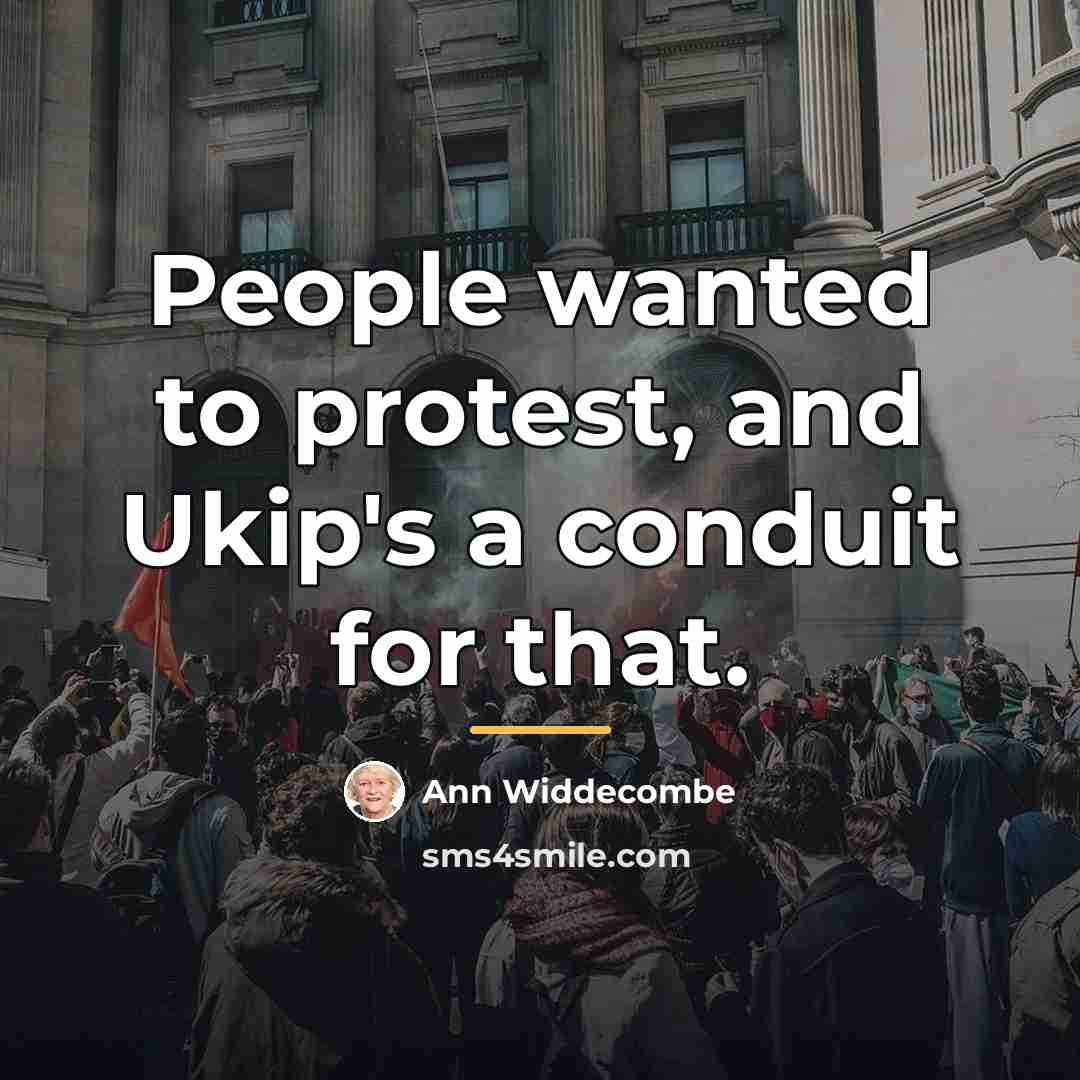 “People wanted to protest, and Ukip's a conduit for that.…” quote by Ann Widdecombe