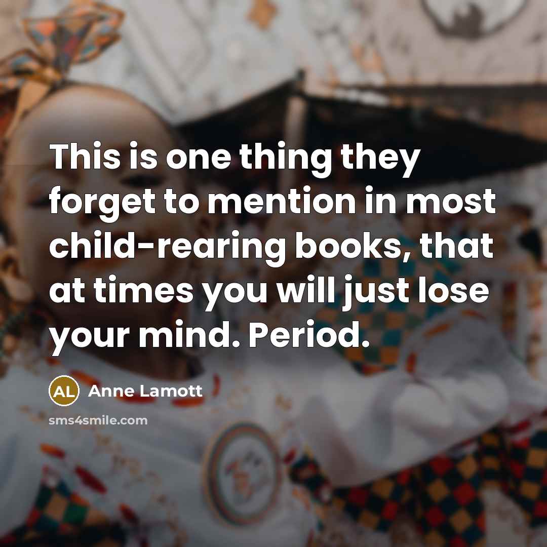 “This is one thing they forget to mention in most…” quote by Anne Lamott