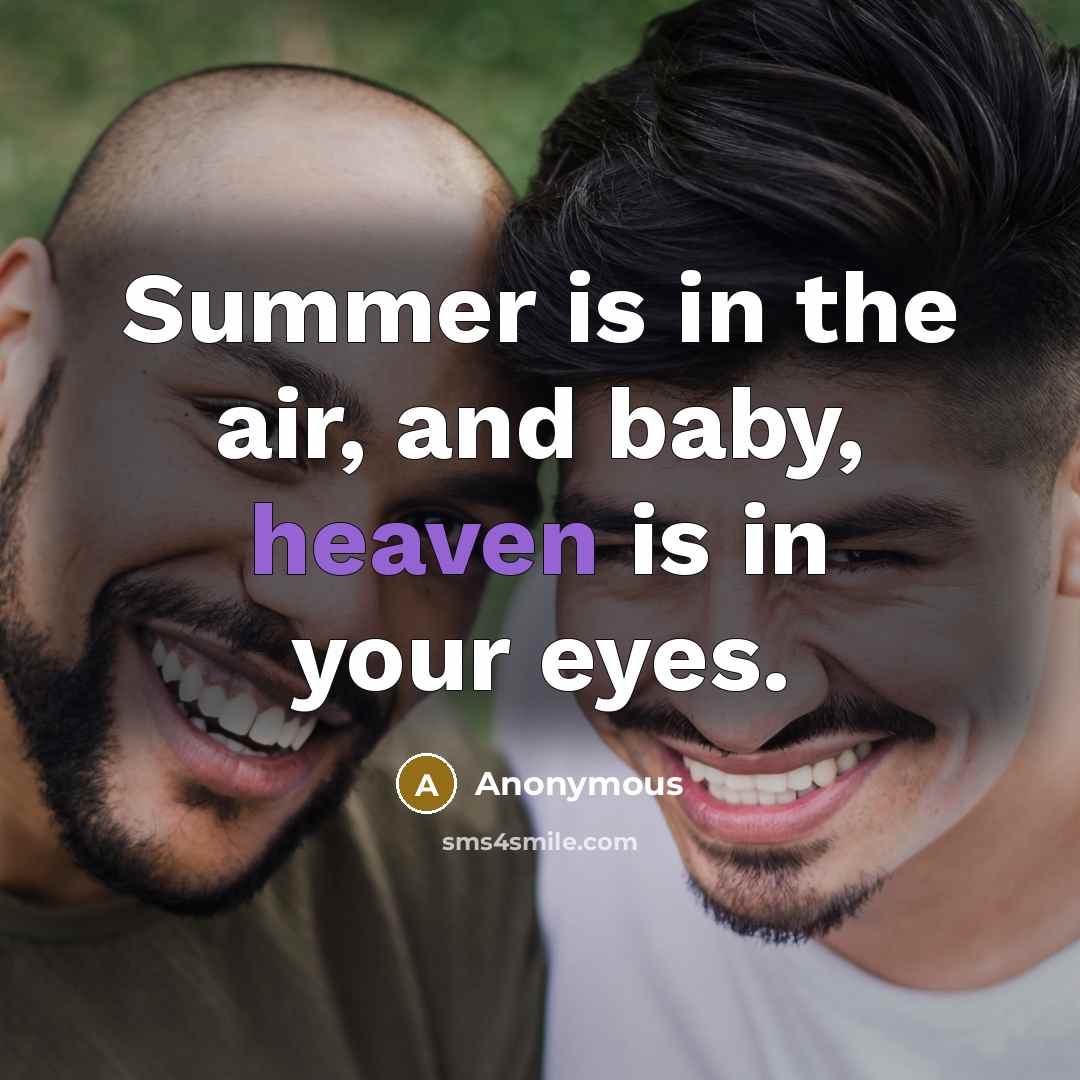“Summer is in the air, and baby, heaven is in…” quote by Anonymous