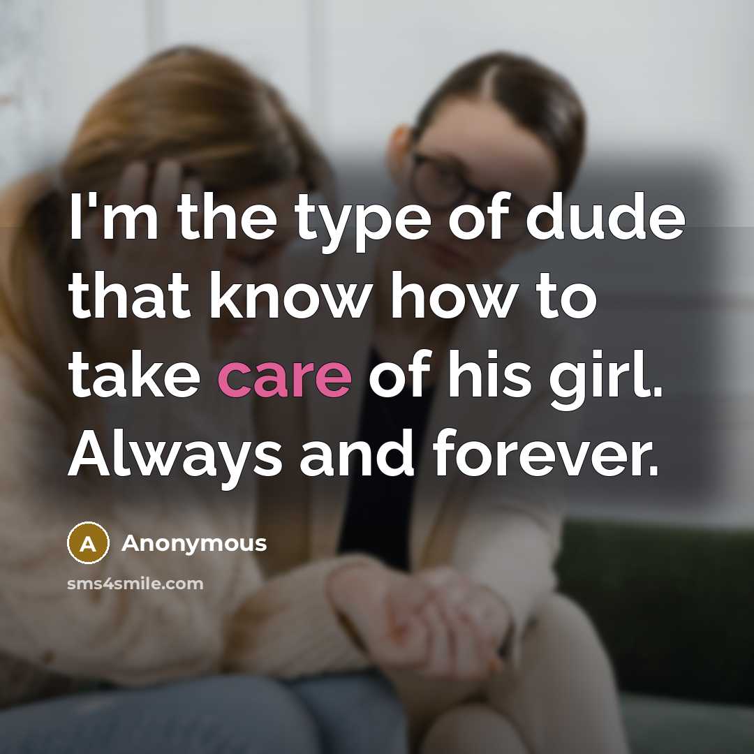 “I'm the type of dude that know how to take care of his girl. Always and forever.” quote by Anonymous