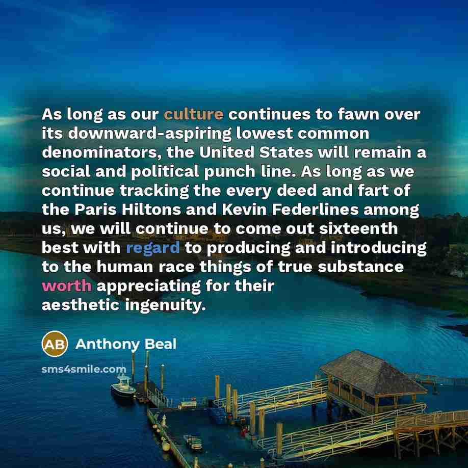 “As long as our culture continues to fawn over its…” quote by Anthony Beal