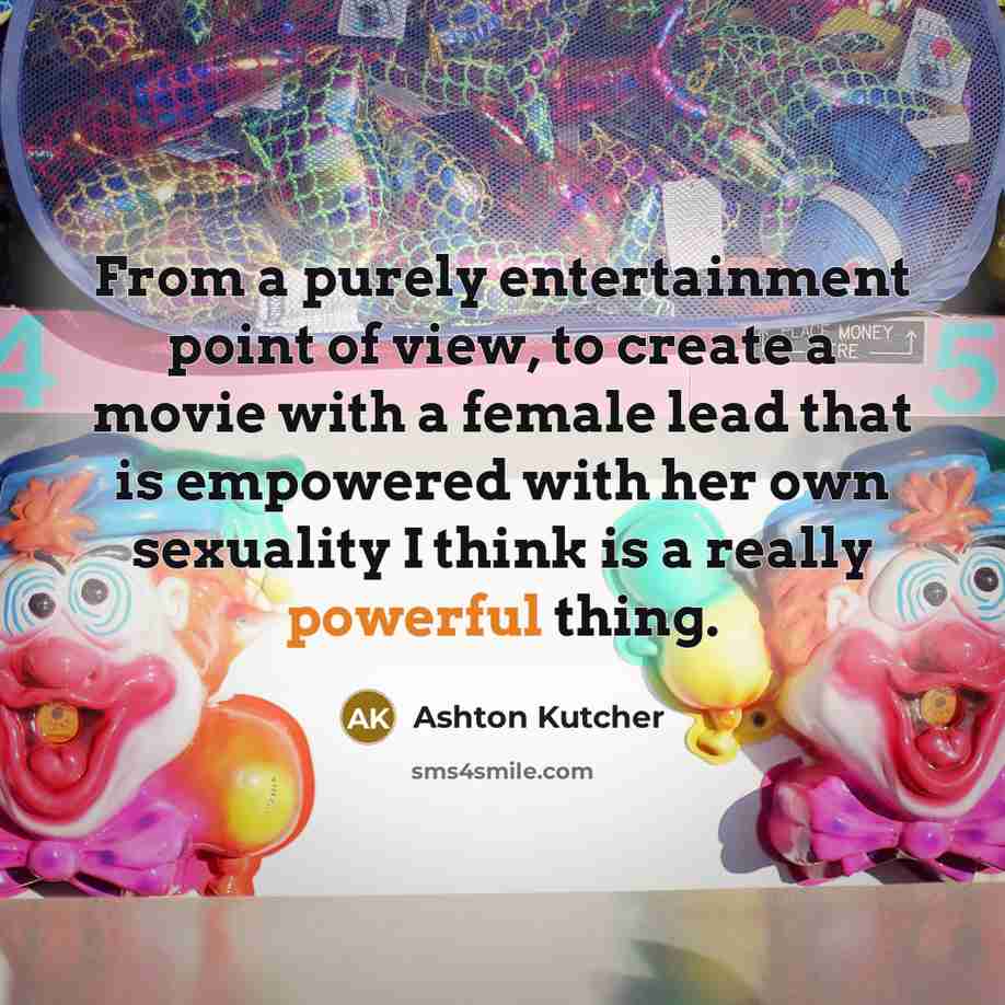 “From a purely entertainment point of view, to create a…” quote by Ashton Kutcher