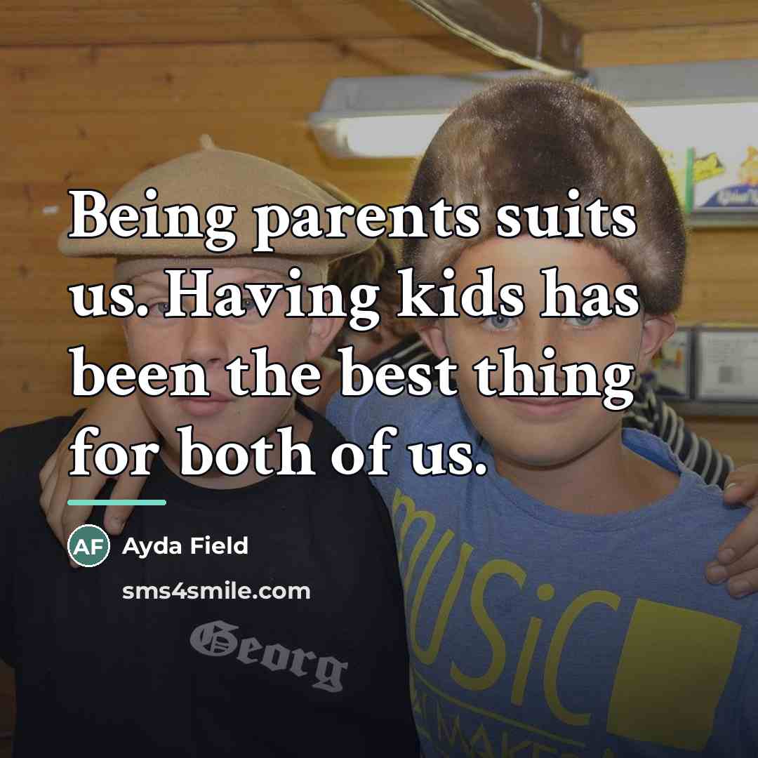 “Being parents suits us. Having kids has been the best…” quote by Ayda Field