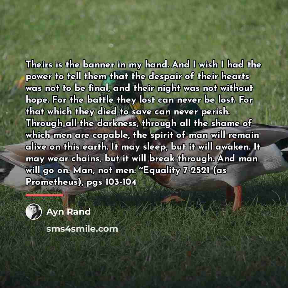 “Theirs is the banner in my hand. And I wish…” quote by Ayn Rand