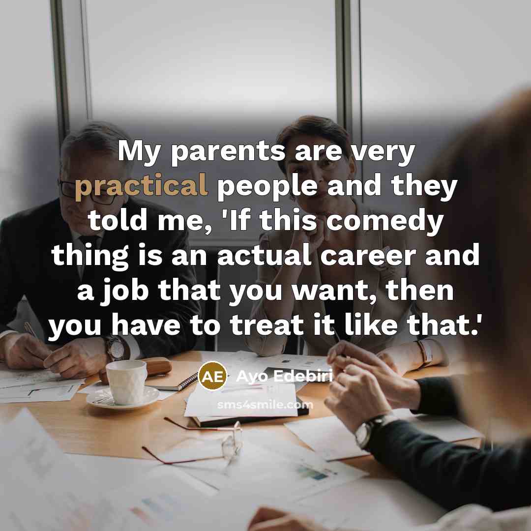 “My parents are very practical people and they told me,…” quote by Ayo Edebiri