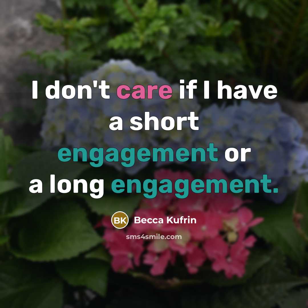 “I don't care if I have a short engagement or…” quote by Becca Kufrin
