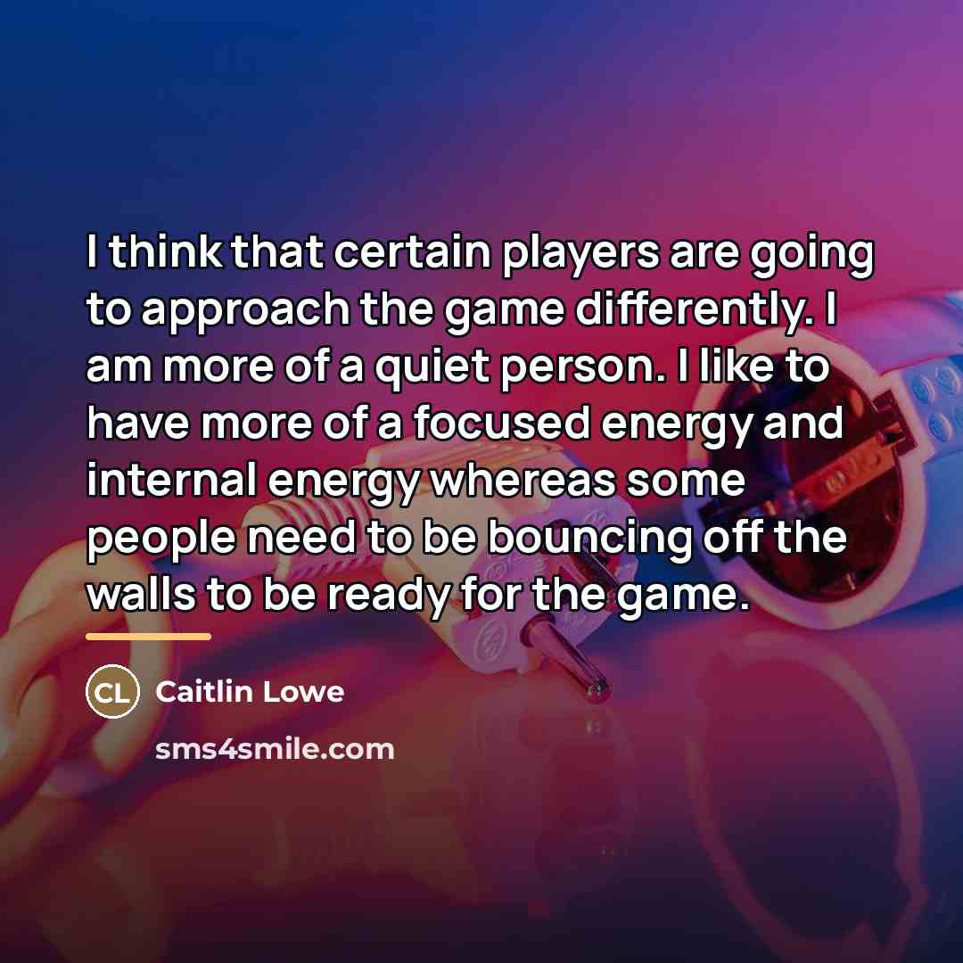 “I think that certain players are going to approach the…” quote by Caitlin Lowe