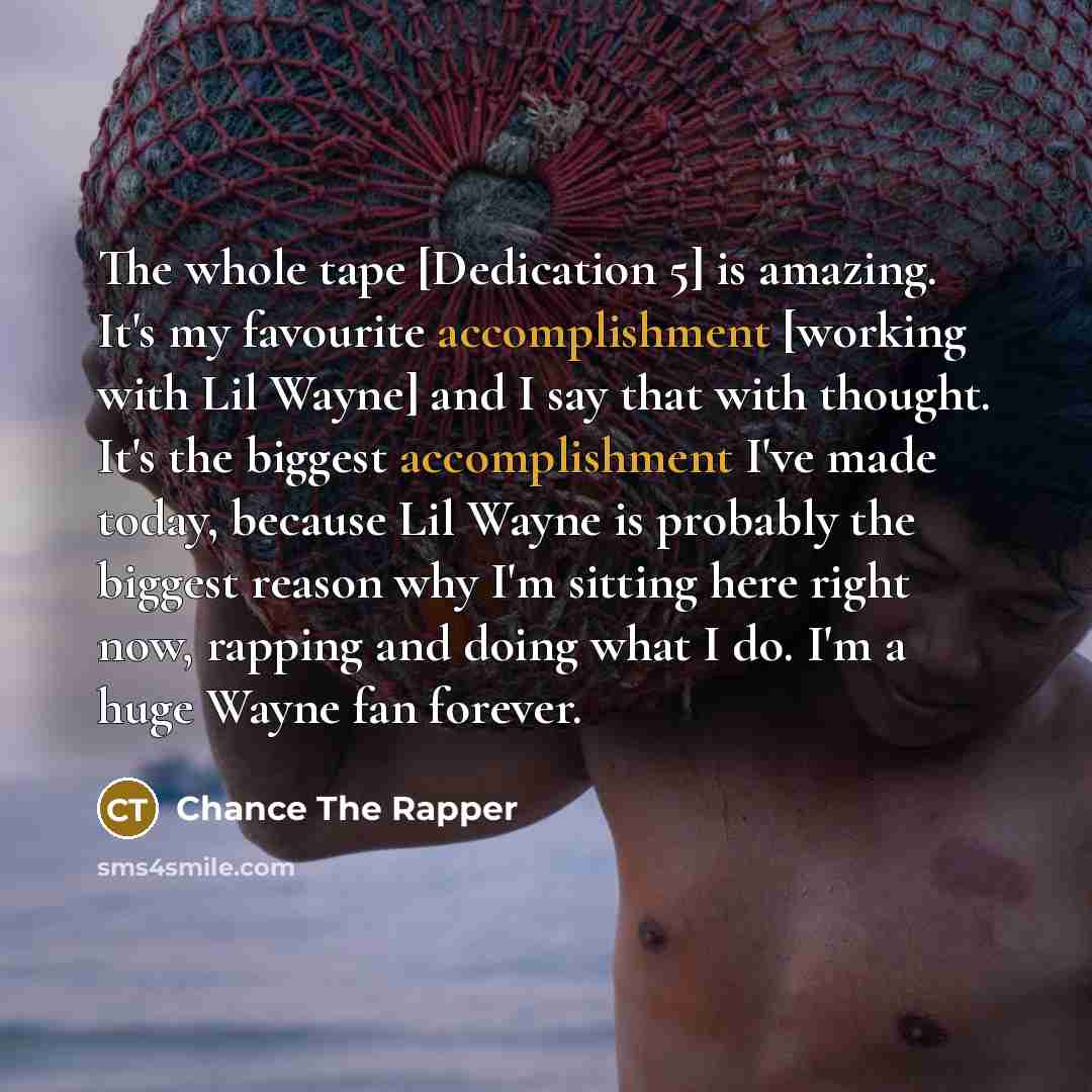 “The whole tape [Dedication 5] is amazing. It's my favourite…” quote by Chance the Rapper
