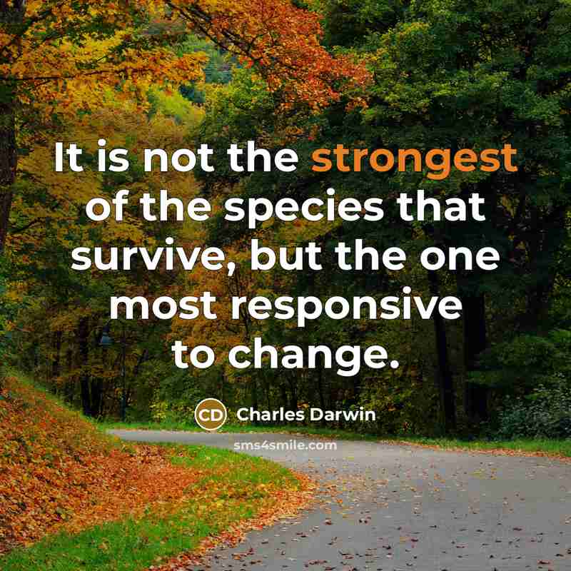 “It is not the strongest of the species that survive,…” quote by Charles Darwin