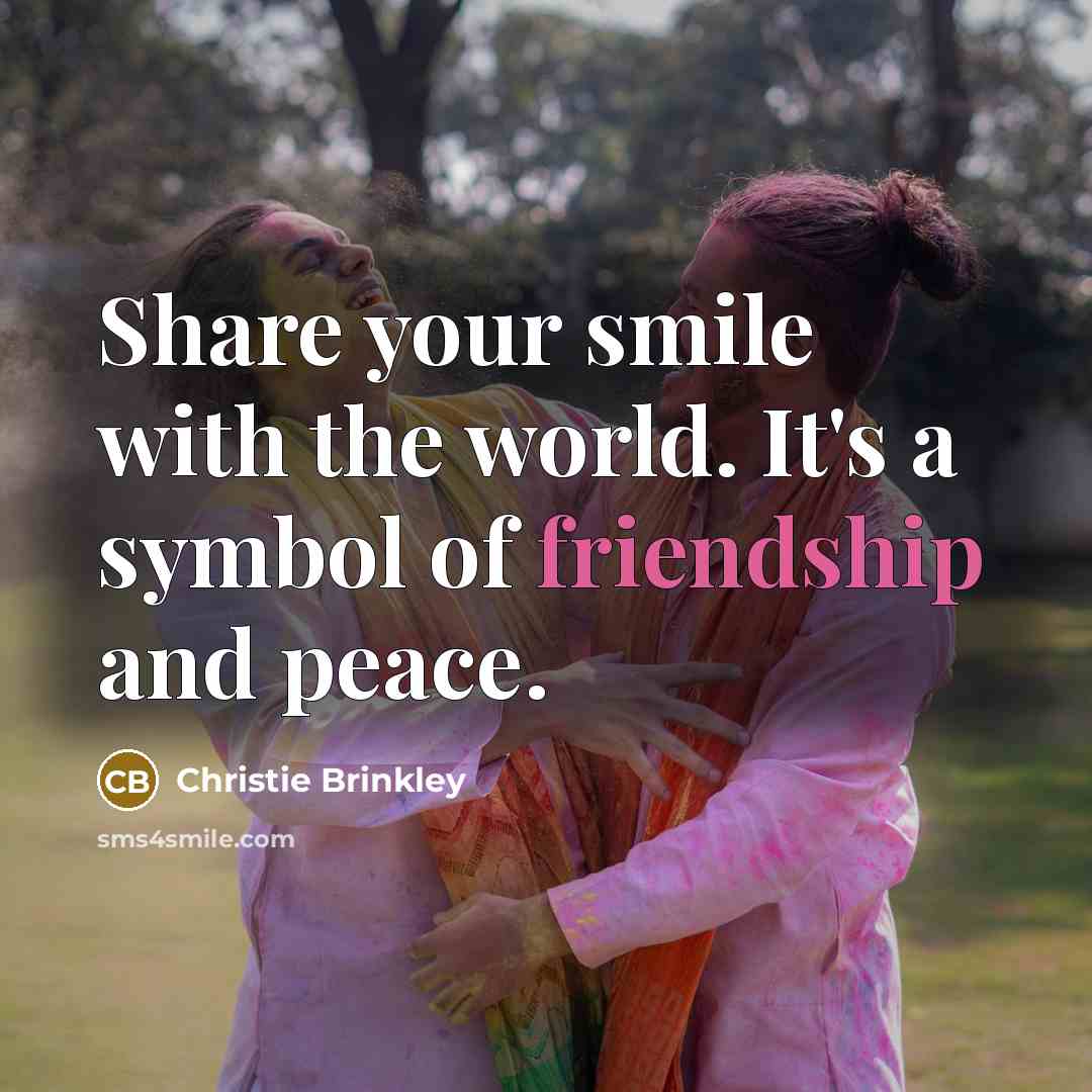 “Share your smile with the world. It's a symbol of…” quote by Christie Brinkley