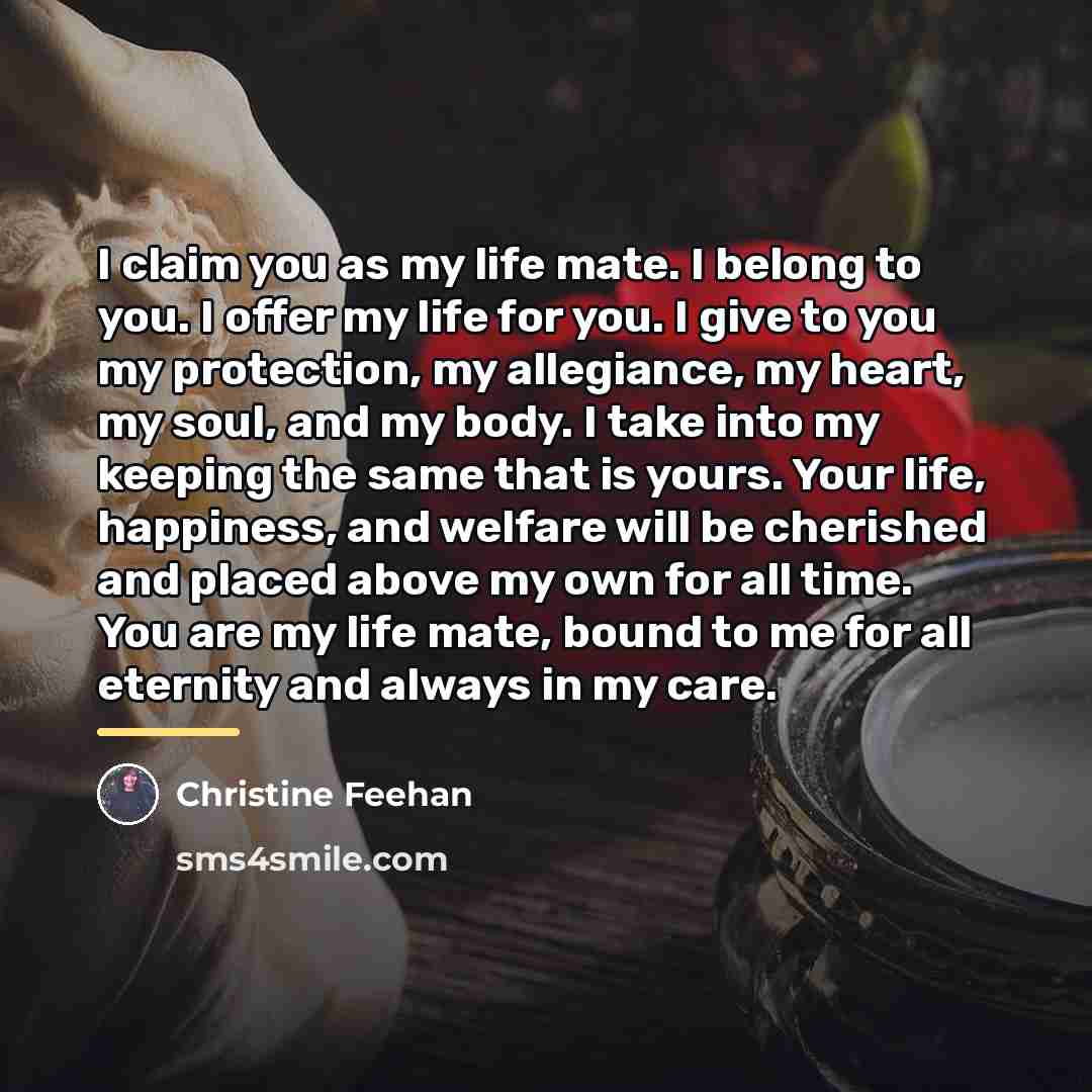 “I claim you as my life mate. I belong to…” quote by Christine Feehan