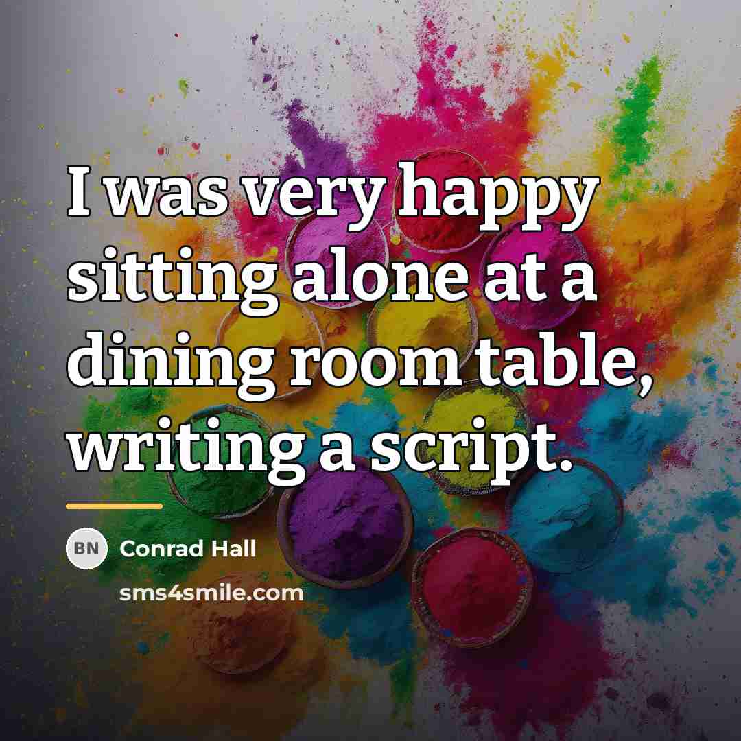 “I was very happy sitting alone at a dining room…” quote by Conrad Hall